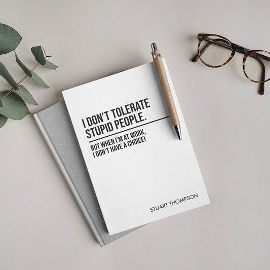 Funny Personalised "I Don't Tolerate Stupid People" Notebook