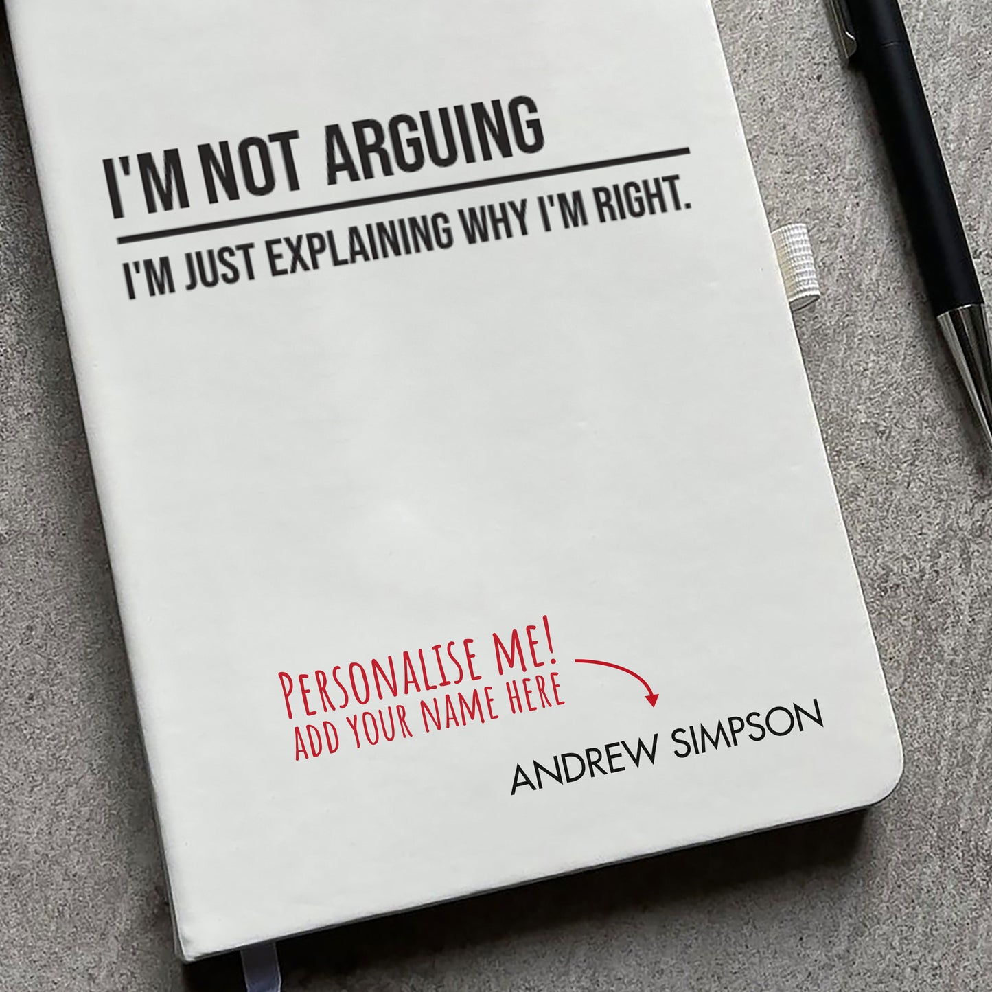 Funny Personalised "I'm Not Arguing..." Notebook