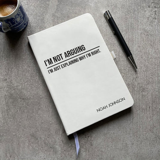 Funny Personalised "I'm Not Arguing..." Notebook