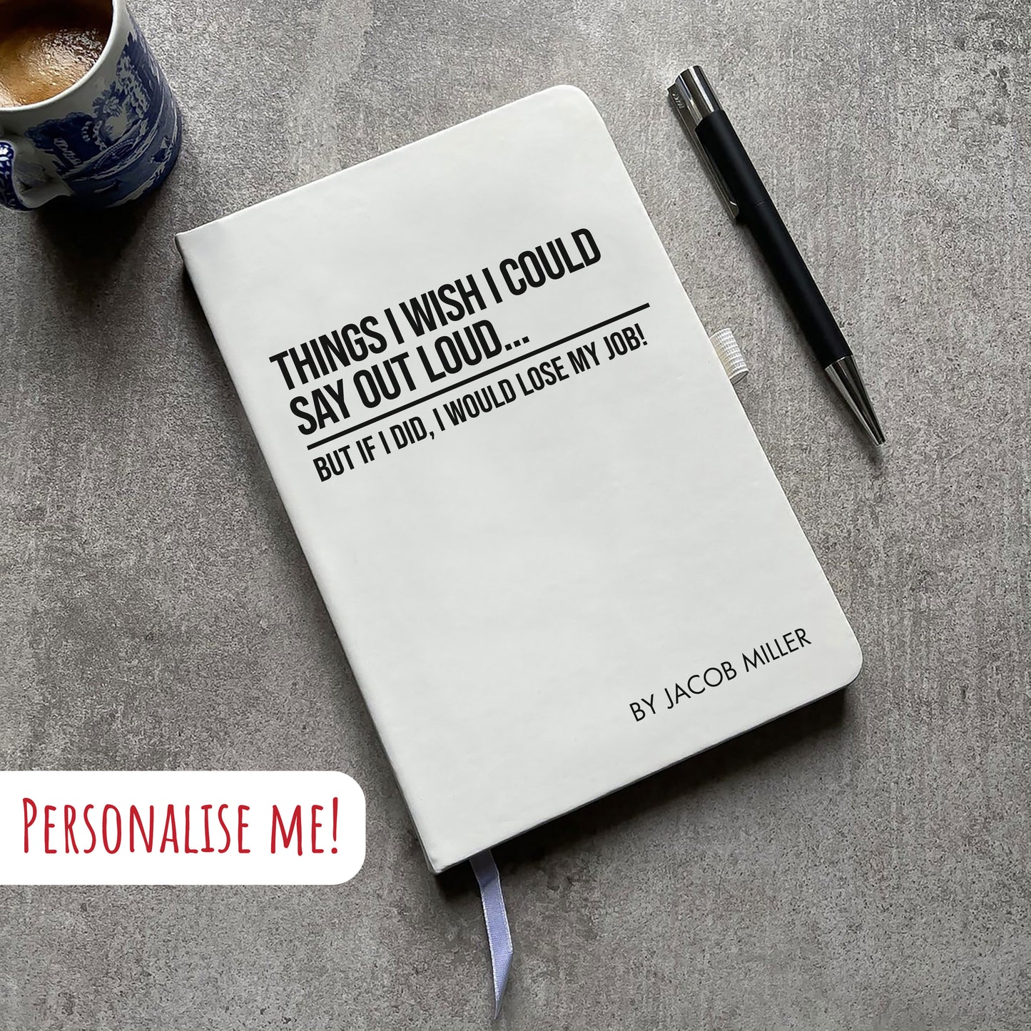 Funny Personalised "Things I Wish I Could Say Out Loud" Notebook