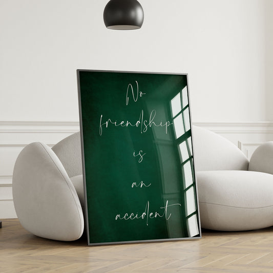 Emerald Green "No friendship is an..." Print